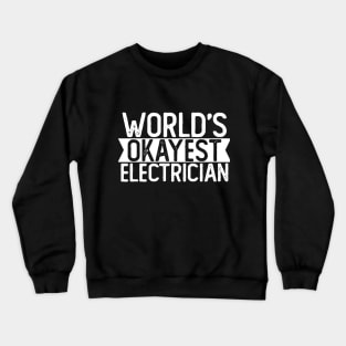 World's Okayest Electrician T shirt Electrician Gift Crewneck Sweatshirt